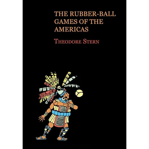 The Rubber-Ball Games of the Americas (Reprint Edition)
