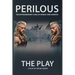 Perilous - The Extraordinary Lives of Hamlet and Horatio - The Play