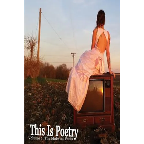 This Is Poetry: Volume II: The Midwest Poets