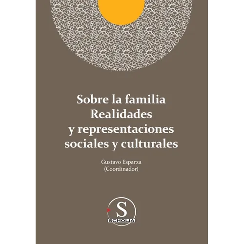 Sobre la familia realidades y representaciones sociales y culturales