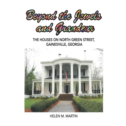 Beyond the Jewels and Grandeur: The Houses on North Green Street, Gainesville, Georgia