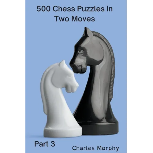 500 Chess Puzzles in Two Moves, Part 3