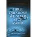 Three Questions We Never Stop Asking