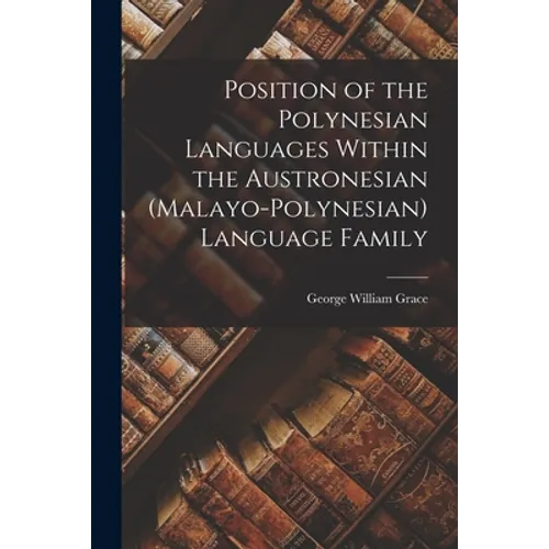Position of the Polynesian Languages Within the Austronesian (Malayo-Polynesian) Language Family