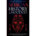 African History & Hoodoo: Connect to The Ancient Spirit of Africa and Explore The Timeline, Culture, Roots, Spells, & More From The World's Richest Co