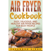 Air Fryer Cookbook: Easy, Delicious, and Healthy Air Fryer Recipes for Busy People