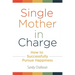 Single Mother in Charge: How to Successfully Pursue Happiness