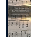 The Primitive Baptist Hymnal: a Choice Collection of Hymns and Tunes of Early and Late Composition