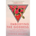 Embodying the Goddess: How to Awaken Curiosity and Reverence on the Spiritual Path