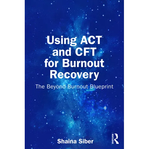 Using ACT and Cft for Burnout Recovery: The Beyond Burnout Blueprint