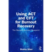 Using ACT and Cft for Burnout Recovery: The Beyond Burnout Blueprint