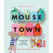 Mousetown: 30+ Kids Crafts Made from Recycled and Everyday Materials