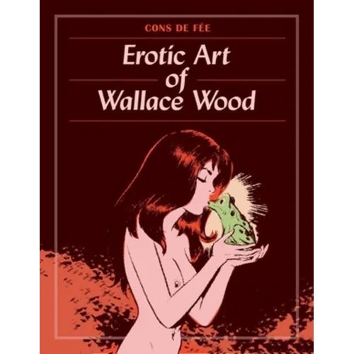 Cons de Fee: The Erotic Art of Wallace Wood