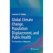 Global Climate Change, Population Displacement, and Public Health: The Next Wave of Migration