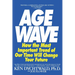 The Age Wave: How the Most Important Trend of Our Time Can Change Your Future
