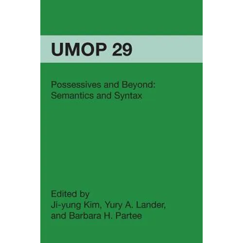 Possessives and Beyond: Semantics and Syntax: University of Massachusetts Occasional Papers in Linguistics 29