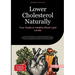 Lower Cholesterol Naturally: Your Guide to Healthy Blood Lipid Levels: A practical approach to managing high blood pressure, diabetes, and overweight