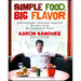 Simple Food, Big Flavor: Unforgettable Mexican-Inspired Recipes from My Kitchen to Yours