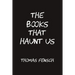 The Books That Haunt Us