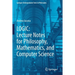 Logic: Lecture Notes for Philosophy, Mathematics, and Computer Science