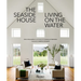 The Seaside House: Living on the Water