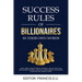 Success Rules of Billionaires: In their own words