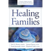Healing Families: A Guide to Helping Families Deal with Substance Use Disorder