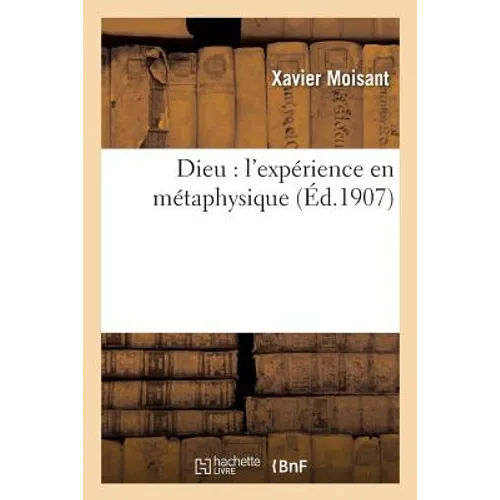 Dieu: l'Expérience En Métaphysique