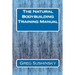 The Natural Bodybuilding Training Manual