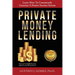 Private Money Lending: Learn How To Consistently Generate A Passive Income Stream