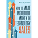 How to Make Incredible Money in Technology Sales
