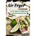 Air Fryer Cookbook: Top 33 Delicious, Healthy, Vegan and Quick Recipes for your Family