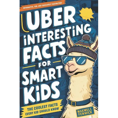 Uber Interesting Facts For Smart Kids: 1001 Mind-Blowing Facts About Animals, Space, Science, Earth, and Everything You Can Imagine, With Trivia and H - Paperback