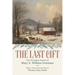 The Last Gift: The Christmas Stories of Mary E. Wilkins Freeman