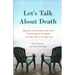 Let's Talk about Death: Asking the Questions That Profoundly Change the Way We Live and Die