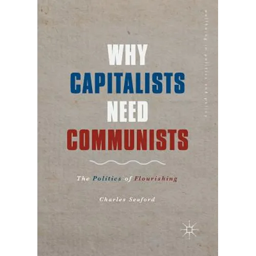 Why Capitalists Need Communists: The Politics of Flourishing