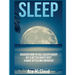 Sleep: Discover How To Fall Asleep Easier, Get A Better Nights Rest & Wake Up Feeling Energized