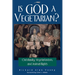 Is God a Vegetarian?: Christianity, Vegetarianism, and Animal Rights