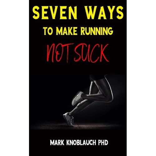 Seven Ways To Make Running Not Suck