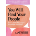 You Will Find Your People: How to Make Meaningful Friendships as an Adult