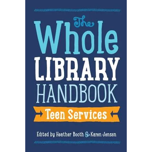 Whole Library Handbook: Teen Services
