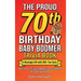The Proud 70th Birthday Baby Boomer Trivia Book: A Nostalgic Gift with 350+ Fun Facts, Brain Teasers, Quizzes and Memory Lane Challenges for Seventy Y