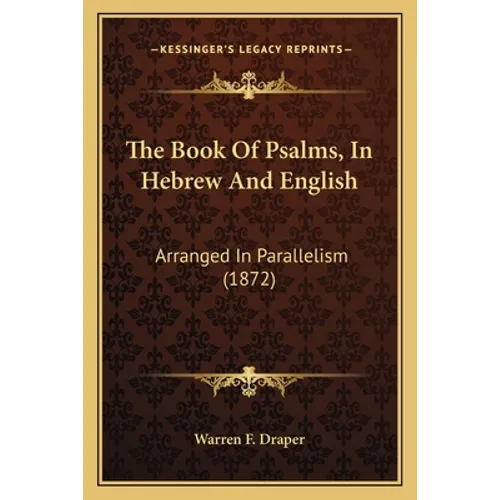 The Book Of Psalms, In Hebrew And English: Arranged In Parallelism (1872)