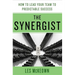 The Synergist: How to Lead Your Team to Predictable Success: How to Lead Your Team to Predictable Success