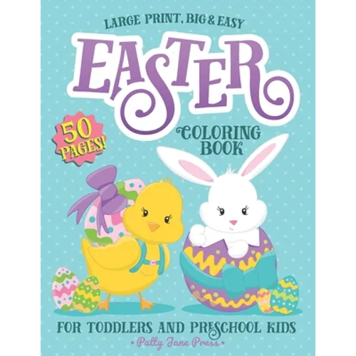 Easter Coloring Book For Toddlers And Preschool Kids: Easter Basket Stuffer for Preschoolers and Little Kids Ages 1-4 Large Print, Big & Easy, Simple