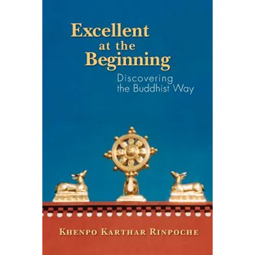 Excellent at the Beginning: Discovering the Buddhist Way