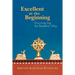 Excellent at the Beginning: Discovering the Buddhist Way