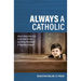 Always a Catholic: How to Keep