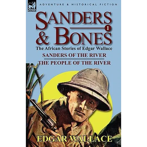 Sanders & Bones-The African Adventures: 1-Sanders of the River & the People of the River