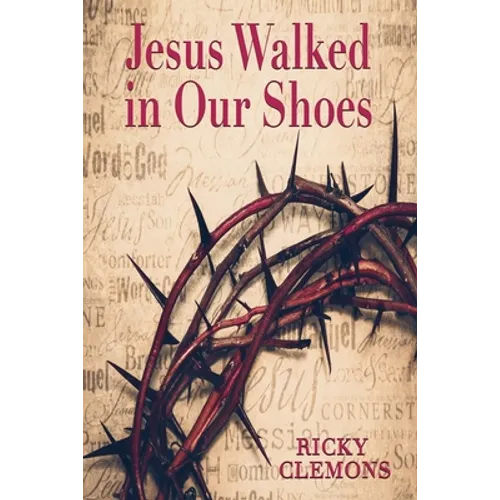 Jesus Walked in Our Shoes